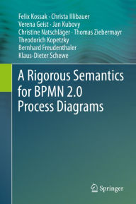 Title: A Rigorous Semantics for BPMN 2.0 Process Diagrams, Author: Felix Kossak