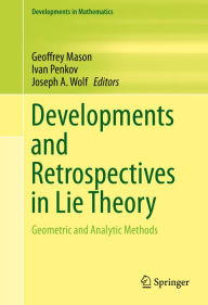 Title: Developments and Retrospectives in Lie Theory: Geometric and Analytic Methods, Author: Geoffrey Mason