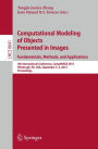 Computational Modeling of Objects Presented in Images: Fundamentals, Methods, and Applications: 4th International Conference, CompIMAGE 2014, Pittsburgh, PA, USA, September 3-5, 2014, Proceedings