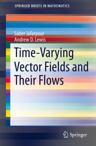 Title: Time-Varying Vector Fields and Their Flows, Author: Saber Jafarpour