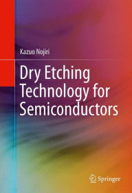 Title: Dry Etching Technology for Semiconductors, Author: Kazuo Nojiri