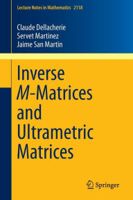Title: Inverse M-Matrices and Ultrametric Matrices, Author: Claude Dellacherie