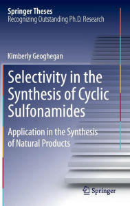 Title: Selectivity in the Synthesis of Cyclic Sulfonamides: Application in the Synthesis of Natural Products, Author: Kimberly Geoghegan