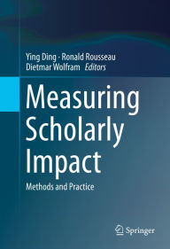 Title: Measuring Scholarly Impact: Methods and Practice, Author: Ying Ding