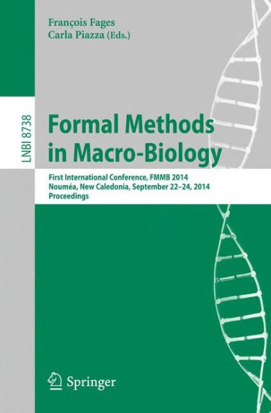 Formal Methods in Macro-Biology: First International Conference, FMMB 2014, Noumea, New Caledonia, September 22-14, 2014, Proceedings