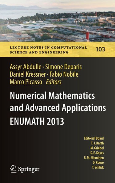 Numerical Mathematics and Advanced Applications - ENUMATH 2013: Proceedings of ENUMATH 2013, the 10th European Conference on Numerical Mathematics and Advanced Applications, Lausanne, August 2013