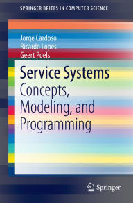 Title: Service Systems: Concepts, Modeling, and Programming, Author: Jorge Cardoso