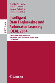 Title: Intelligent Data Engineering and Automated Learning -- IDEAL 2014: 15th International Conference, Salamanca, Spain, September 10-12, 2014, Proceedings, Author: Emilio Corchado