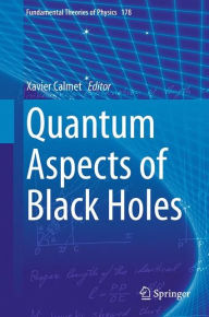 Title: Quantum Aspects of Black Holes, Author: Xavier Calmet