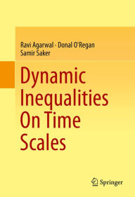 Title: Dynamic Inequalities On Time Scales, Author: Ravi Agarwal