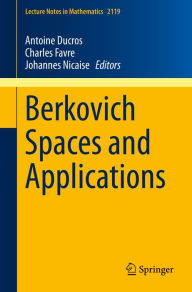 Title: Berkovich Spaces and Applications, Author: Antoine Ducros