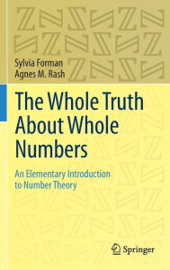 Title: The Whole Truth About Whole Numbers: An Elementary Introduction to Number Theory, Author: Sylvia Forman