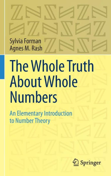 The Whole Truth About Whole Numbers: An Elementary Introduction to Number Theory