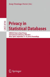Privacy in Statistical Databases: UNESCO Chair in Data Privacy, International Conference, PSD 2014, Ibiza, Spain, September 17-19, 2014. Proceedings