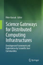 Science Gateways for Distributed Computing Infrastructures: Development Framework and Exploitation by Scientific User Communities