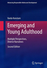 Title: Emerging and Young Adulthood: Multiple Perspectives, Diverse Narratives / Edition 2, Author: Varda Konstam