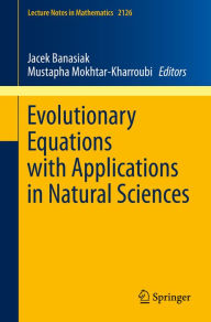 Title: Evolutionary Equations with Applications in Natural Sciences, Author: Jacek Banasiak