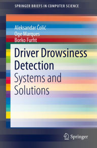 Title: Driver Drowsiness Detection: Systems and Solutions, Author: Aleksandar Colic