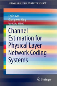 Title: Channel Estimation for Physical Layer Network Coding Systems, Author: Feifei Gao