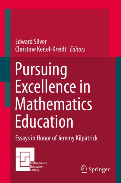 Pursuing Excellence in Mathematics Education: Essays in Honor of Jeremy Kilpatrick