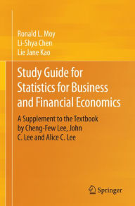 Title: Study Guide for Statistics for Business and Financial Economics: A Supplement to the Textbook by Cheng-Few Lee, John C. Lee and Alice C. Lee, Author: Ronald L. Moy