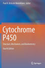 Cytochrome P450: Structure, Mechanism, and Biochemistry / Edition 4
