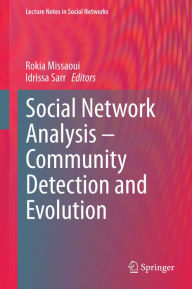 Title: Social Network Analysis - Community Detection and Evolution, Author: Rokia Missaoui