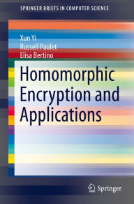 Title: Homomorphic Encryption and Applications, Author: Xun Yi