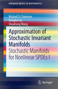 Title: Approximation of Stochastic Invariant Manifolds: Stochastic Manifolds for Nonlinear SPDEs I, Author: Mickaïl D. Chekroun