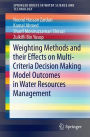 Weighting Methods and their Effects on Multi-Criteria Decision Making Model Outcomes in Water Resources Management