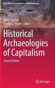 Title: Historical Archaeologies of Capitalism, Author: Mark P. Leone