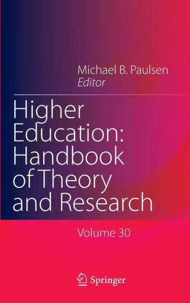 Higher Education: Handbook of Theory and Research: Volume 30