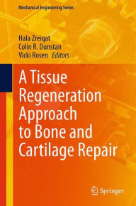 Title: A Tissue Regeneration Approach to Bone and Cartilage Repair, Author: Hala Zreiqat