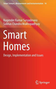Title: Smart Homes: Design, Implementation and Issues, Author: Nagender Kumar Suryadevara
