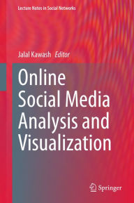 Title: Online Social Media Analysis and Visualization, Author: Jalal Kawash