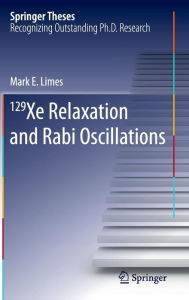Title: 129 Xe Relaxation and Rabi Oscillations, Author: Mark E. Limes
