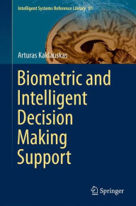 Title: Biometric and Intelligent Decision Making Support, Author: Arturas Kaklauskas