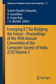 Title: Emerging ICT for Bridging the Future - Proceedings of the 49th Annual Convention of the Computer Society of India (CSI) Volume 1, Author: Suresh Chandra Satapathy