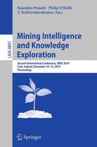 Title: Mining Intelligence and Knowledge Exploration: Second International Conference, MIKE 2014, Cork, Ireland, December 10-12, 2014. Proceedings, Author: Rajendra Prasath