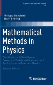 Title: Mathematical Methods in Physics: Distributions, Hilbert Space Operators, Variational Methods, and Applications in Quantum Physics, Author: Philippe Blanchard