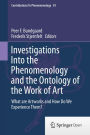 Investigations Into the Phenomenology and the Ontology of the Work of Art: What are Artworks and How Do We Experience Them?