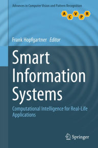 Title: Smart Information Systems: Computational Intelligence for Real-Life Applications, Author: Frank Hopfgartner