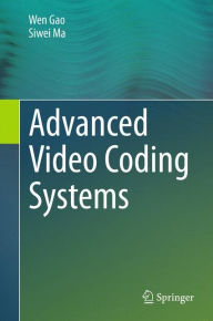 Title: Advanced Video Coding Systems, Author: Wen Gao
