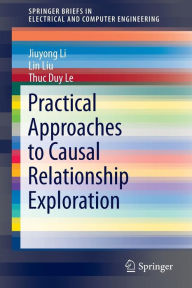 Title: Practical Approaches to Causal Relationship Exploration, Author: Jiuyong Li