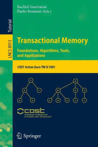 Title: Transactional Memory. Foundations, Algorithms, Tools, and Applications: COST Action Euro-TM IC1001, Author: Rachid Guerraoui