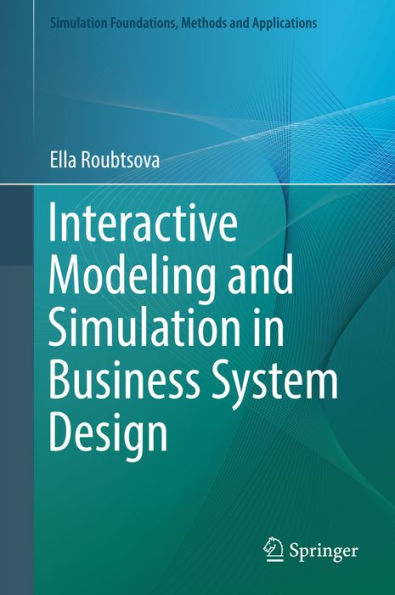 Interactive Modeling and Simulation in Business System Design: Application to Business Systems