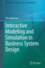Interactive Modeling and Simulation in Business System Design: Application to Business Systems