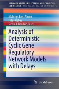 Title: Analysis of Deterministic Cyclic Gene Regulatory Network Models with Delays, Author: Mehmet Eren Ahsen