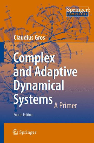 Complex and Adaptive Dynamical Systems: A Primer / Edition 4