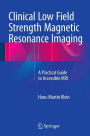 Clinical Low Field Strength Magnetic Resonance Imaging: A Practical Guide to Accessible MRI